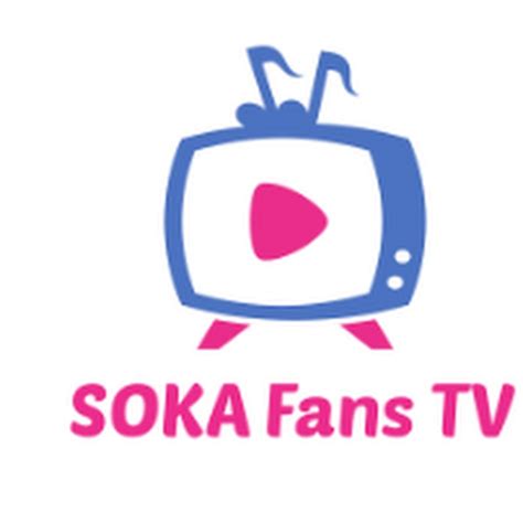 SOKA Fans Tv .